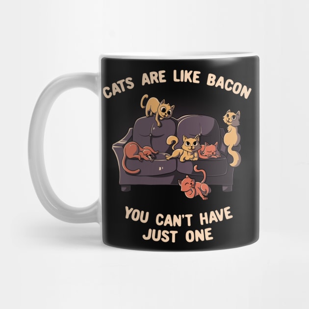 Cats Are Like Bacon You Can't Never Have Just One Funny Cute Gift by eduely